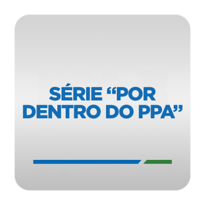 Série "Por dentro do PPA"